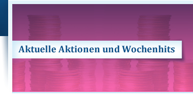 Aktuelle Aktionen und Wochenhits